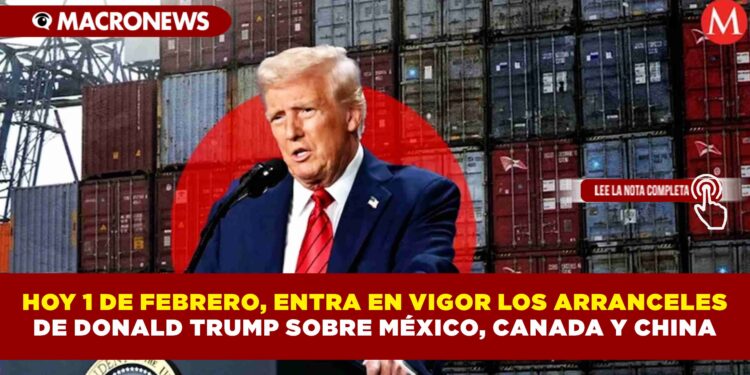 HOY 1 DE FEBRERO, ENTRA EN VIGOR LOS ARANCELES DE DONALD TRUMP SOBRE MÉXICO, CANADÁ Y CHINA