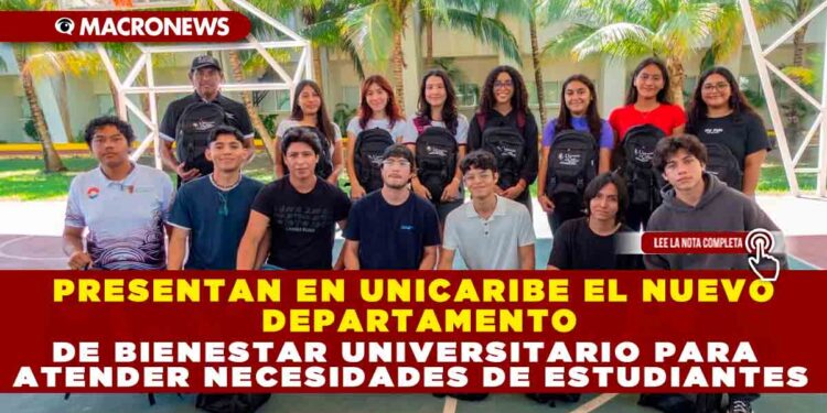 PRESENTAN EN UNICARIBE EL NUEVO DEPARTAMENTO DE BIENESTAR UNIVERSITARIO PARA ATENDER NECESIDADES DE ESTUDIANTES