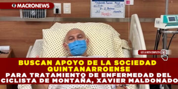 BUSCAN APOYO DE LA SOCIEDAD QUINTANARROENSE PARA TRATAMIENTO DE ENFERMEDAD DEL CICLISTA DE MONTAÑA, XAVIER MALDONADO