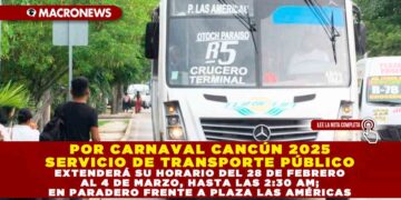 POR CARNAVAL CANCÚN 2025 SERVICIO DE TRANSPORTE PÚBLICO EXTENDERÁ SU HORARIO DEL 28 DE FEBRERO AL 4 DE MARZO, HASTA LAS 2:30 AM; EN PARADERO FRENTE A PLAZA LAS AMÉRICAS
