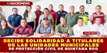 RECIBE SOLIDARIDAD A TITULARES DE LAS UNIDADES MUNICIPALES DE PROTECCIÓN CIVIL DE QUINTANA ROO