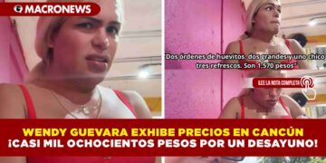 WENDY GUEVARA EXHIBE PRECIOS EN CANCÚN ¡CASI MIL OCHOCIENTOS PESOS POR UN DESAYUNO!