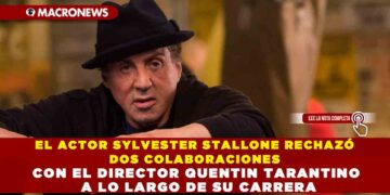 EL ACTOR SYLVESTER STALLONE RECHAZÓ DOS COLABORACIONES CON EL DIRECTOR QUENTIN TARANTINO A LO LARGO DE SU CARRERA
