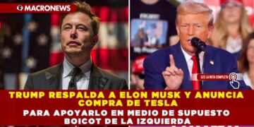 TRUMP RESPALDA A ELON MUSK Y ANUNCIA COMPRA DE TESLA PARA APOYARLO EN MEDIO DE SUPUESTO BOICOT DE LA IZQUIERDA