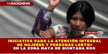 INICIATIVA PARA LA ATENCIÓN INTEGRAL DE MUJERES Y PERSONAS LGBTQ+ EN LA ZONA MAYA DE QUINTANA ROO