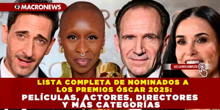LISTA COMPLETA DE NOMINADOS A LOS PREMIOS ÓSCAR 2025: PELÍCULAS, ACTORES, DIRECTORES Y MÁS CATEGORÍAS