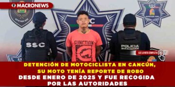 DETENCIÓN DE MOTOCICLISTA EN CANCÚN, SU MOTO TENÍA REPORTE DE ROBO DESDE ENERO DE 2025 Y FUE RECOGIDA POR LAS AUTORIDADES