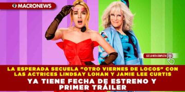 LA ESPERADA SECUELA «OTRO VIERNES DE LOCOS» CON LAS ACTRICES LINDSAY LOHAN Y JAMIE LEE CURTIS YA TIENE FECHA DE ESTRENO Y PRIMER TRÁILER