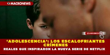 ‘ADOLESCENCIA’: LOS ESCALOFRIANTES CRÍMENES REALES QUE INSPIRARON LA NUEVA SERIE DE NETFLIX