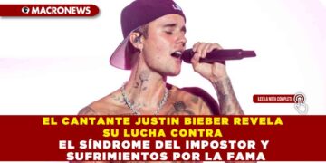 EL CANTANTE JUSTIN BIEBER REVELA SU LUCHA CONTRA EL SÍNDROME DEL IMPOSTOR Y SUFRIMIENTOS POR LA FAMA