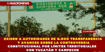 EXIGEN A AUTORIDADES DE Q.ROO TRANSPARENCIA Y AVANCES SOBRE LA CONTROVERSIA CONSTITUCIONAL POR LÍMITES TERRITORIALES CON YUCATÁN Y CAMPECHE