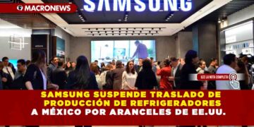 SAMSUNG SUSPENDE TRASLADO DE PRODUCCIÓN DE REFRIGERADORES A MÉXICO POR ARANCELES DE EE.UU.