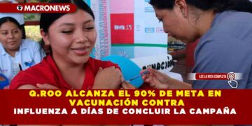 Q.ROO ALCANZA EL 90% DE META EN VACUNACIÓN CONTRA INFLUENZA A DÍAS DE CONCLUIR LA CAMPAÑA