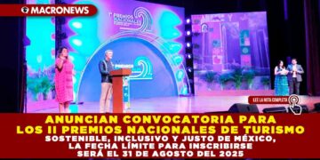 ANUNCIAN CONVOCATORIA PARA LOS II PREMIOS NACIONALES DE TURISMO SOSTENIBLE, INCLUSIVO Y JUSTO DE MÉXICO, LA FECHA LÍMITE PARA INSCRIBIRSE SERÁ EL 31 DE AGOSTO DEL 2025