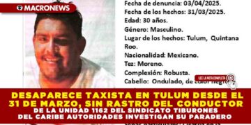 DESAPARECE TAXISTA EN TULUM DESDE EL 31 DE MARZO, SIN RASTRO DEL CONDUCTOR DE LA UNIDAD 1162 DEL SINDICATO TIBURONES DEL CARIBE AUTORIDADES INVESTIGAN SU PARADERO