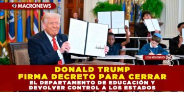 DONALD TRUMP FIRMA DECRETO PARA CERRAR EL DEPARTAMENTO DE EDUCACIÓN Y DEVOLVER CONTROL A LOS ESTADOS