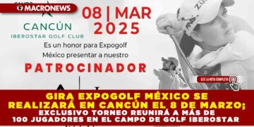 GIRA EXPOGOLF MÉXICO SE REALIZARÁ EN CANCÚN EL 8 DE MARZO; EXCLUSIVO TORNEO REUNIRÁ A MÁS DE 100 JUGADORES EN EL CAMPO DE GOLF IBEROSTAR
