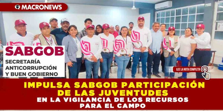IMPULSA SABGOB PARTICIPACIÓN DE LAS JUVENTUDES EN LA VIGILANCIA DE LOS RECURSOS PARA EL CAMPO