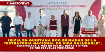 INICIA EN QUINTANA ROO BRIGADAS DE LA “ESTRATEGIA NACIONAL DE VIDA SALUDABLE”, BENEFICIARÁ A MÁS DE 164 MIL NIÑAS Y NIÑOS DE 788 ESCUELAS PRIMARIAS