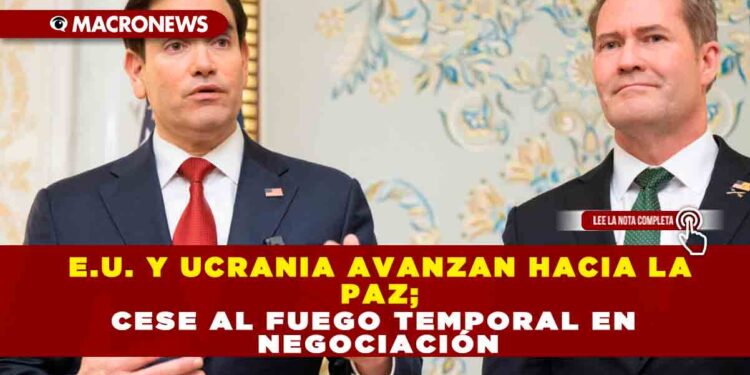 E.U. Y UCRANIA AVANZAN HACIA LA PAZ; CESE AL FUEGO TEMPORAL EN NEGOCIACIÓN