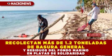 RECOLECTAN MÁS DE 1.2 TONELADAS DE BASURA GENERAL Y RESIDUOS DEL FONDO MARINO EN PLAYAS DE SOLIDARIDAD