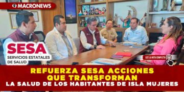 REFUERZA SESA ACCIONES QUE TRANSFORMAN LA SALUD DE LOS HABITANTES DE ISLA MUJERES