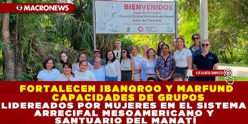 FORTALECEN IBANQROO Y MARFUND CAPACIDADES DE GRUPOS LIDEREADOS POR MUJERES EN EL SISTEMA ARRECIFAL MESOAMERICANO Y SANTUARIO DEL MANATÍ