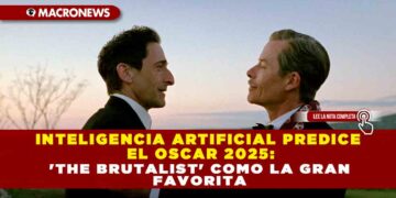 INTELIGENCIA ARTIFICIAL PREDICE EL OSCAR 2025: ‘THE BRUTALIST’ COMO LA GRAN FAVORITA