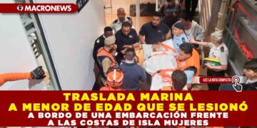 TRASLADA MARINA A MENOR DE EDAD QUE SE LESIONÓ A BORDO DE UNA EMBARCACIÓN FRENTE A LAS COSTAS DE ISLA MUJERES