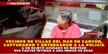 VECINOS DE VILLAS DEL MAR EN CANCÚN, CAPTURARON Y ENTREGARON A LA POLICÍA A UN SUJETO ACUSADO DE MOSTRAR SUS PARTES ÍNTIMAS A UNA MENOR DE EDAD