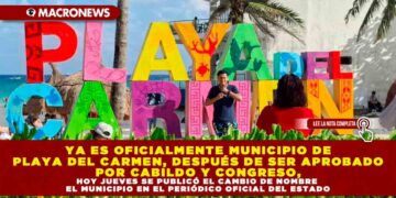 YA ES OFICIALMENTE MUNICIPIO DE PLAYA DEL CARMEN, DESPUÉS DE SER APROBADO POR CABILDO Y CONGRESO, HOY JUEVES SE PUBLICÓ EL CAMBIO DE NOMBRE DEL MUNICIPIO EN EL PERIÓDICO OFICIAL DEL ESTADO
