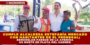 CUMPLE ALCALDESA ESTEFANÍA MERCADO CON HABITANTES DE EL PEDREGAL; REMODELAN PARQUE DE LA AVENIDA 90 NORTE EN PLAYA DEL CARMEN