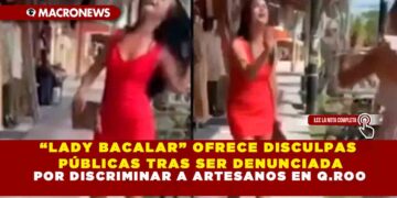 “LADY BACALAR” OFRECE DISCULPAS PÚBLICAS TRAS SER DENUNCIADA POR DISCRIMINAR A ARTESANOS EN Q.ROO