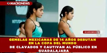 GEMELAS MEXICANAS DE 14 AÑOS DEBUTAN EN LA COPA DEL MUNDO DE CLAVADOS Y CAUTIVAN AL PÚBLICO EN GUADALAJARA