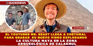 EL YOUTUBER MR. BEAST LLEGA A CHETUMAL PARA GRABAR  SU NUEVO VIDEO EXPLORANDO LA CULTURA MAYA EN LA ZONA ARQUEOLÓGICA DE CALAKMUL