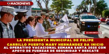 LA PRESIDENTA MUNICIPAL DE FELIPE CARRILLO PUERTO MARY HERNÁNDEZ DA INICIO AL OPERATIVO VACACIONAL SEMANA SANTA 2025 CON APOYO DE FUERZAS DE SEGURIDAD Y RESCATE