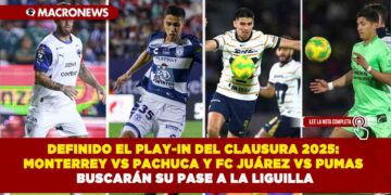 DEFINIDO EL PLAY-IN DEL CLAUSURA 2025: MONTERREY VS PACHUCA Y FC JUÁREZ VS PUMAS BUSCARÁN SU PASE A LA LIGUILLA