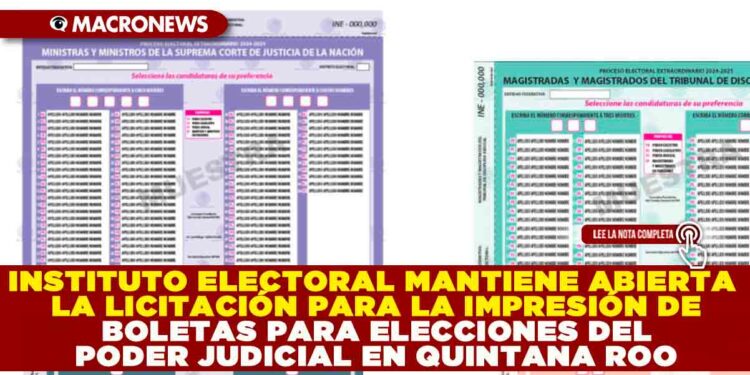 INSTITUTO ELECTORAL MANTIENE ABIERTA LA LICITACIÓN PARA LA IMPRESIÓN DE BOLETAS PARA ELECCIONES DEL PODER JUDICIAL EN QUINTANA ROO