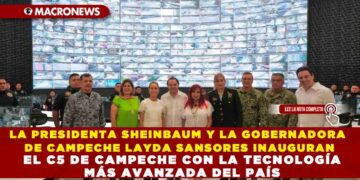 LA PRESIDENTA SHEINBAUM Y LA GOBERNADORA DE CAMPECHE LAYDA SANSORES INAUGURAN EL C5 DE CAMPECHE CON LA TECNOLOGÍA MÁS AVANZADA DEL PAÍS