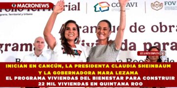 INICIAN EN CANCÚN, LA PRESIDENTA CLAUDIA SHEINBAUM Y LA GOBERNADORA MARA LEZAMA EL PROGRAMA VIVIENDAS DEL BIENESTAR PARA CONSTRUIR 22 MIL VIVIENDAS EN QUINTANA ROO