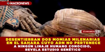 DESENTIERRAN DOS MOMIAS MILENARIAS EN EL SAHARA CUYO ADN NO PERTENECE A NINGÚN LINAJE HUMANO CONOCIDO, REVELA ESTUDIO GENÉTICO