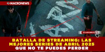 BATALLA DE STREAMING: LAS MEJORES SERIES DE ABRIL 2025 QUE NO TE PUEDES PERDER