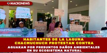 HABITANTES DE LA LAGUNA CHACMUCHUCH PROTESTAN CONTRA AGUAKAN POR PRESUNTOS DAÑOS AMBIENTALES EN SU ECOSISTEMA NATURAL