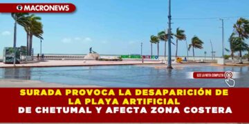 SURADA PROVOCA LA DESAPARICIÓN DE LA PLAYA ARTIFICIAL DE CHETUMAL Y AFECTA ZONA COSTERA