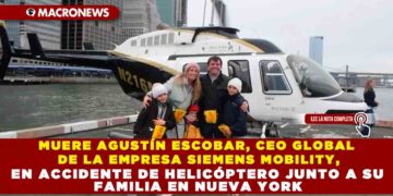 MUERE AGUSTÍN ESCOBAR, CEO GLOBAL DE LA EMPRESA SIEMENS MOBILITY, EN ACCIDENTE DE HELICÓPTERO JUNTO A SU FAMILIA EN NUEVA YORK