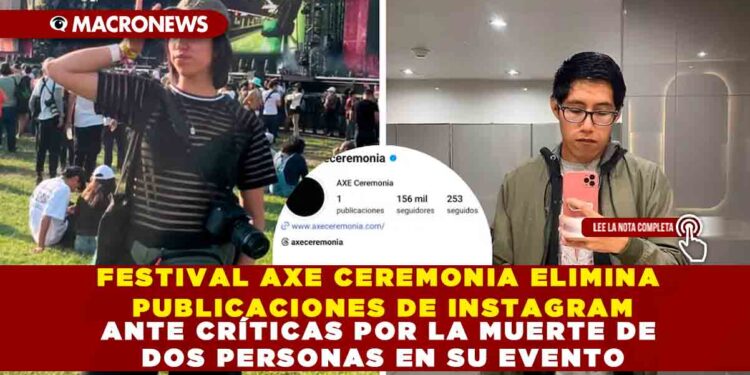 FESTIVAL AXE CEREMONIA ELIMINA PUBLICACIONES DE INSTAGRAM ANTE CRÍTICAS POR LA MUERTE DE DOS PERSONAS EN SU EVENTO