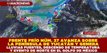 FRENTE FRÍO NÚM. 37 AVANZA SOBRE LA PENÍNSULA DE YUCATÁN Y GENERA LLUVIAS FUERTES, DESCENSO DE TEMPERATURA Y EVENTO DE NORTE EN EL GOLFO DE MÉXICO