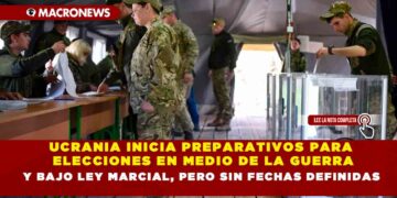 UCRANIA INICIA PREPARATIVOS PARA ELECCIONES EN MEDIO DE LA GUERRA Y BAJO LEY MARCIAL, PERO SIN FECHAS DEFINIDAS