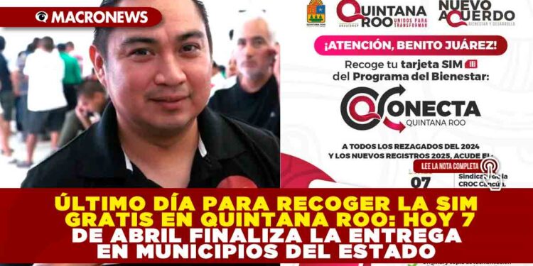 ÚLTIMO DÍA PARA RECOGER LA SIM GRATIS EN QUINTANA ROO: HOY 7 DE ABRIL FINALIZA LA ENTREGA EN MUNICIPIOS DEL ESTADO