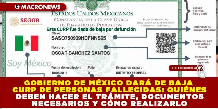 GOBIERNO DE MÉXICO DARÁ DE BAJA CURP DE PERSONAS FALLECIDAS: QUIÉNES DEBEN HACER EL TRÁMITE, DOCUMENTOS NECESARIOS Y CÓMO REALIZARLO